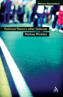 Political Theory After Deleuze by Widder, Nathan