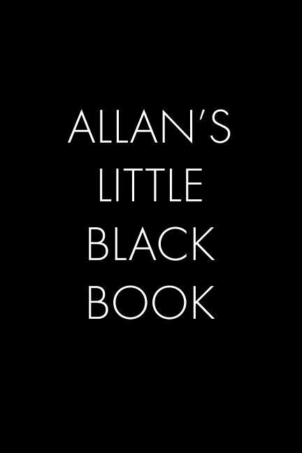 Allan's Little Black Book: The Perfect Dating Companion for a Handsome Man Named Allan. A secret place for names, phone numbers, and addresses. by Publishing, Wingman