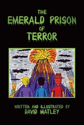 The Emerald Prison of Terror by Matley, David