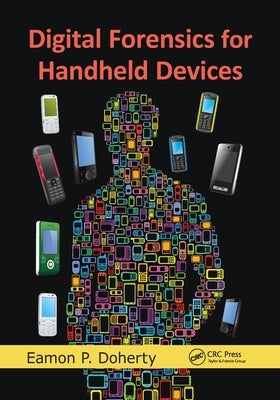 Digital Forensics for Handheld Devices by Doherty, Eamon P.