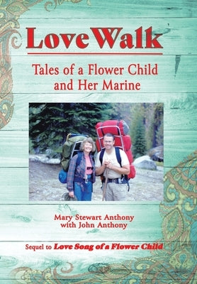 Love Walk: Tales of a Flower Child and Her Marine by Anthony, Mary Stewart