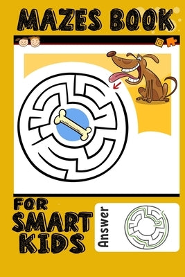 Mazes Book For Smart Kids: Amazing Animal Maze And Coloring Book For Kids Ages 4-8 by Nice Kids Co
