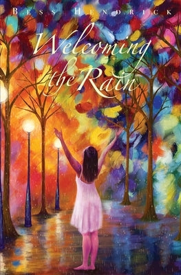 Welcoming the Rain by Hendrick, Bess