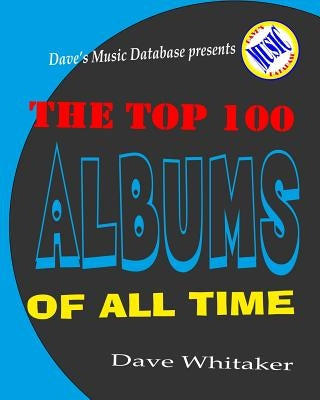 The Top 100 Albums of All Time by Whitaker, Dave