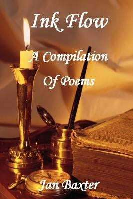 Ink Flow - A Compilation of Poems by Baxter, Jan