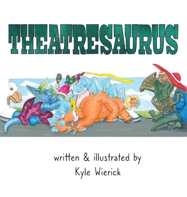 Theatresaurus by Wierick, Kyle