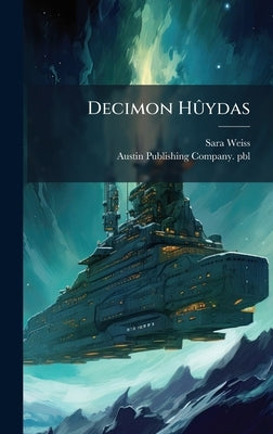 Decimon HÃ»ydas by Weiss, Sara
