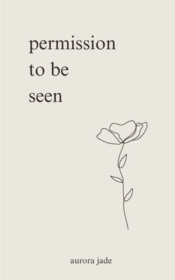 permission to be seen by Jade, Aurora