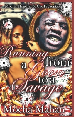 Running from a Goon to a Savage by Mahan, Mocha