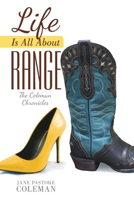 Life Is All About Range by Pastore Coleman, Jane