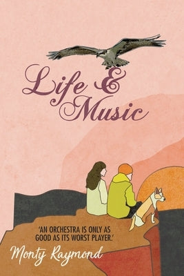 Life and Music: When something you love is taken away ... A humorous, philosophical journey through the stigma and loss of a neurologi by Raymond, Monty
