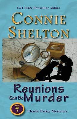 Reunions Can Be Murder: Charlie Parker Mysteries, Book 7 by Shelton, Connie