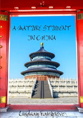 A Mature Student in China by Fairgrieve, Lindsay