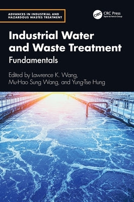 Industrial Water and Waste Treatment: Fundamentals by Wang, Lawrence K.