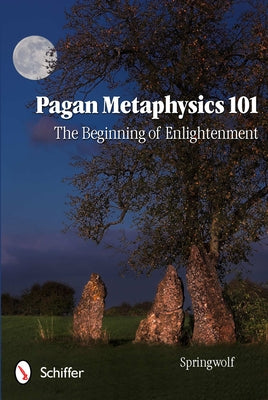 Pagan Metaphysics 101: The Beginning of Enlightenment by Springwolf