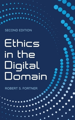 Ethics in the Digital Domain by Fortner, Robert S.