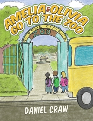 Amelia & Olivia Go to the Zoo by Craw, Daniel