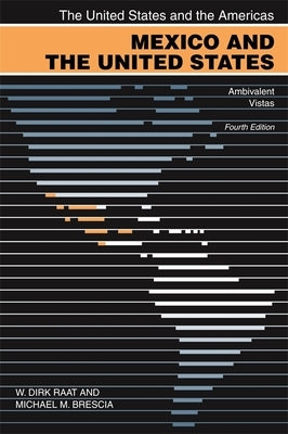 Mexico and the United States: Ambivalent Vistas by Raat, W. Dirk