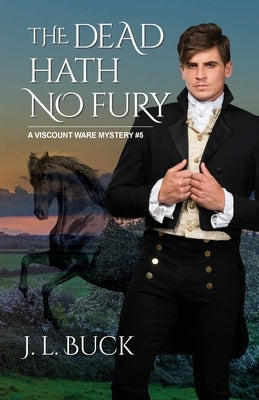 The Dead Hath No Fury by Buck, J. L.