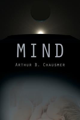 Mind by Chausmer, Arthur