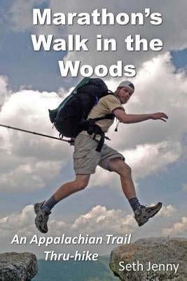 Marathon's Walk in the Woods: An Appalachian Trail Thru-hike by Jenny, Seth