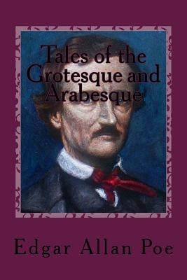 Tales of the Grotesque and Arabesque by Poe, Edgar Allan