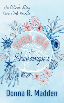 Sand, Sea, and Shenanigans: Orlinda Valley Book Club Novella by Madden, Donna R.