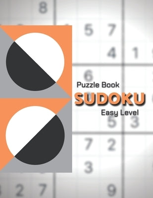 Sudoku Puzzle Book. Easy Level!: Easy Sudoku Classic Puzzles/Sudoku For Beginners/Perfect for Beginners/The Ultimate Book of Easy Sudoku/All EASY by Klyonova, Sofiya