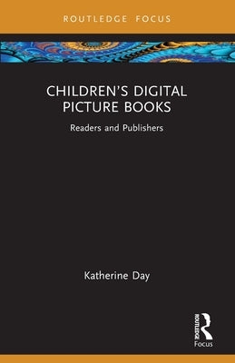 Children's Digital Picture Books: Readers and Publishers by Day, Katherine