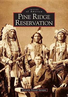 Pine Ridge Reservation, South Dakota by Sprague, Donovin Arleigh