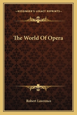The World Of Opera by Lawrence, Robert