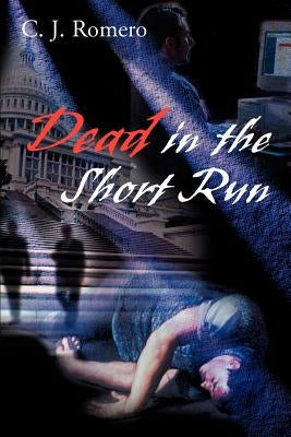 Dead in the Short Run by Romero, C. J.