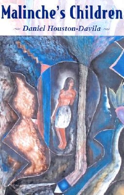 Malinche's Children by Houston-Davila, Daniel
