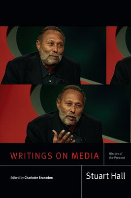 Writings on Media: History of the Present by Hall, Stuart
