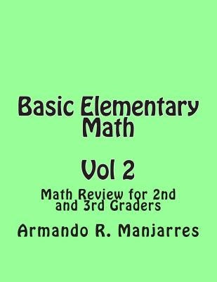 Basic Elementary Math: Math Review for 2nd and 3rd Graders by Manjarres, Armando R.