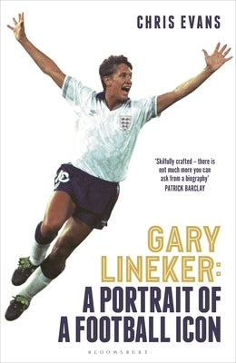 Gary Lineker: A Portrait of a Football Icon by Evans, Chris