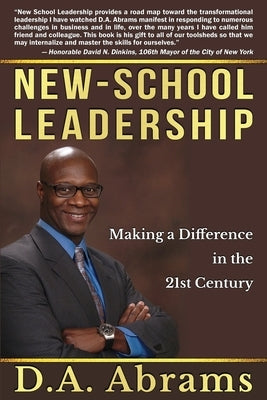 New-School Leadership: Making a Difference in the 21st Century by Abrams, D. a.