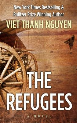 The Refugees by Nguyen, Viet Thanh