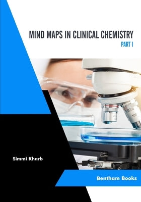 Mind Maps in Clinical Chemistry (Part I) by Kharb, Simmi