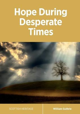 Hope During Desperate Times by Guthrie, William
