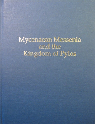 Mycenaean Messenia and the Kingdom of Pylos by Simpson, Richard Hope