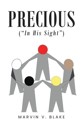 Precious ("In His Sight"): Red; Brown; Yellow; Black; and White by Blake, Marvin V.