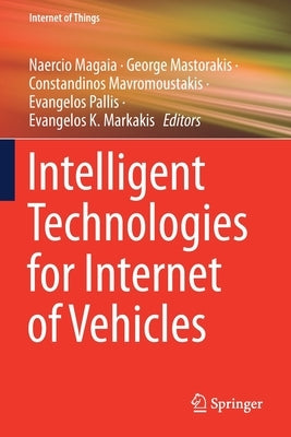 Intelligent Technologies for Internet of Vehicles by Magaia, Naercio
