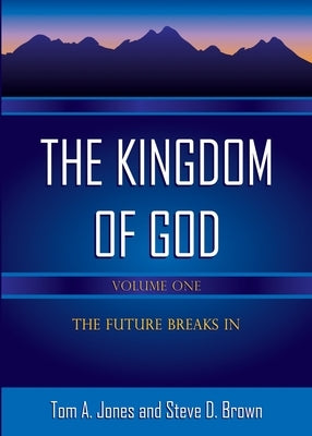 The Kingdom of God, Volume 1 by A. Jones, Tom