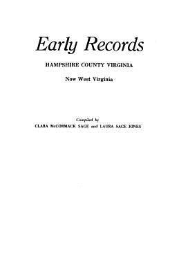 Early Records, Hampshire County, Virginia, Now West Virginia by Sage, Clara McCormick