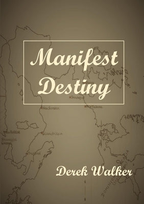 Manifest Destiny by Walker, Derek