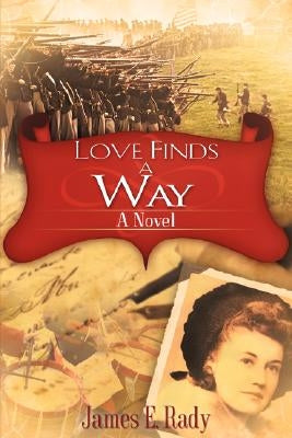 Love Finds A Way by Rady, James E.