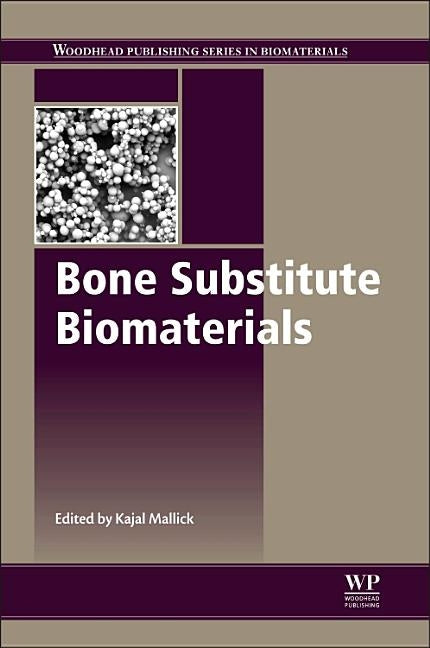 Bone Substitute Biomaterials by Mallick, K.