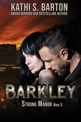 Barkley: Strong Manor - Billionaire Romance by Barton, Kathi S.