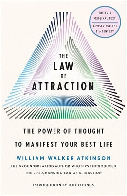 The Law of Attraction: The Power of Thought to Manifest Your Best Life by Atkinson, William Walker
